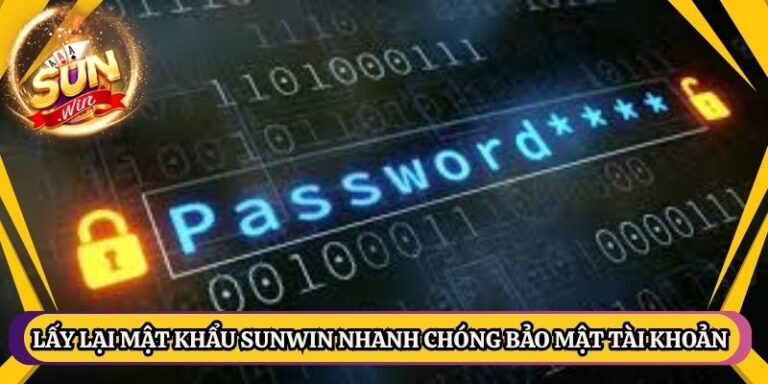 Lấy Lại Mật Khẩu Sunwin Nhanh Chóng Bảo Mật Tài Khoản 16 Lấy Lại Mật Khẩu Sunwin Nhanh Chóng Bảo Mật Tài Khoản